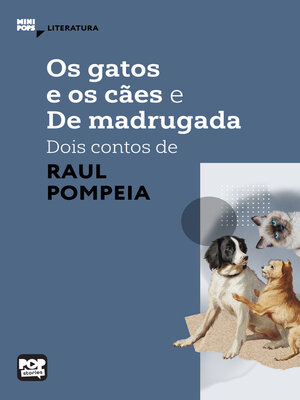 cover image of Os gatos e o cães e De madrugada--dois contos de Raul Pompeia